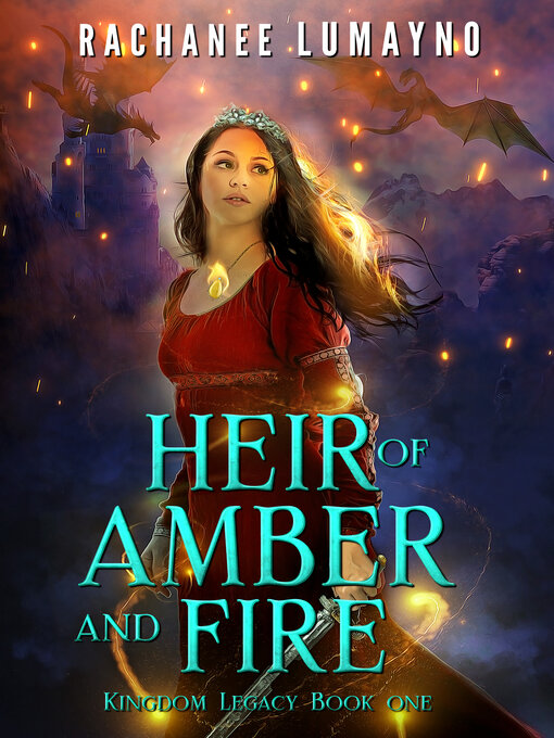 Title details for Heir of Amber and Fire (The Kingdom Legacy Series by Rachanee Lumayno - Available